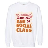 Disability Has No Look Age Or Social Class Garment-Dyed Sweatshirt
