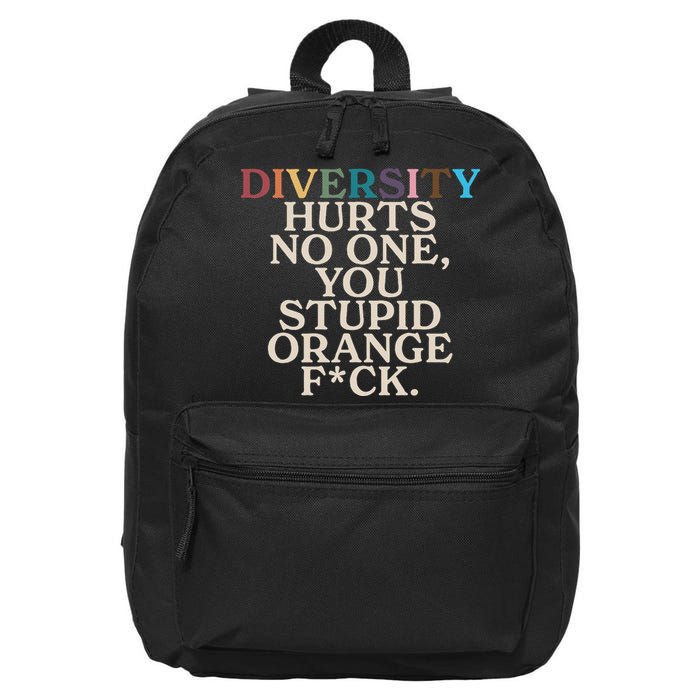 Diversity Hurts No One You Stupid Orange Fck Funny Slogan 16 in Basic Backpack