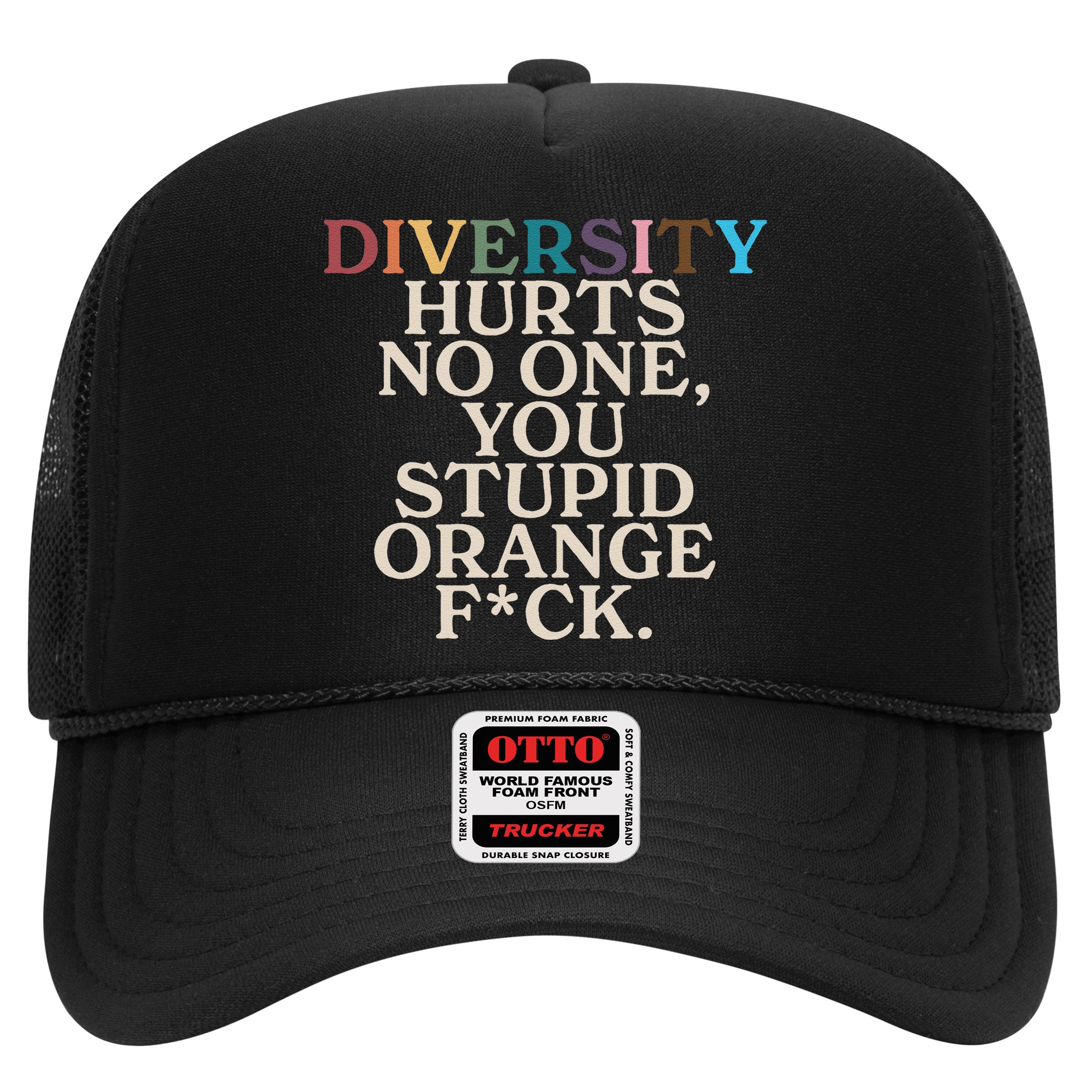 Diversity Hurts No One You Stupid Orange Fck Funny Slogan Hat