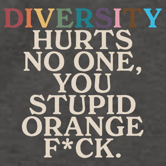 Diversity Hurts No One You Stupid Orange Fck Funny Slogan Vector Backpack