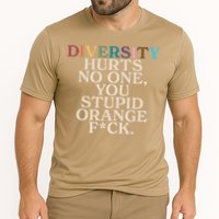 Diversity Hurts No One You Stupid Orange Fck Funny Slogan Cooling Performance Crew T-Shirt