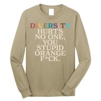 Diversity Hurts No One You Stupid Orange Fck Funny Slogan Long Sleeve Shirt