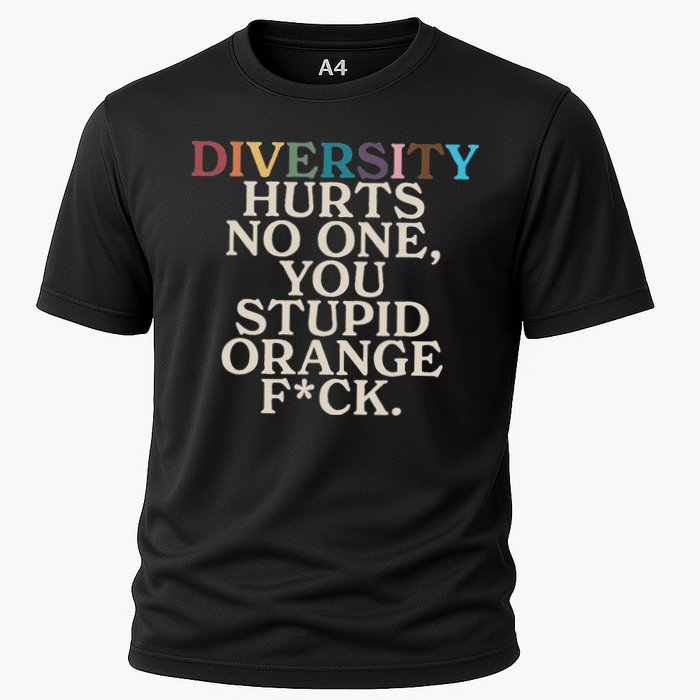 Diversity Hurts No One You Stupid Orange Fck Cooling Performance Crew T-Shirt