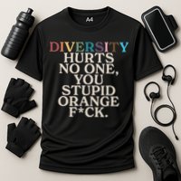 Diversity Hurts No One You Stupid Orange Fck Cooling Performance Crew T-Shirt