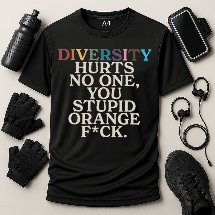 Diversity Hurts No One You Stupid Orange Fck Cooling Performance Crew T-Shirt