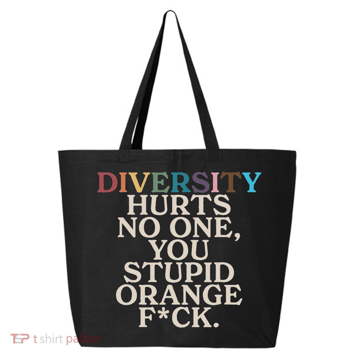 Diversity Hurts No One You Stupid Orange Fck 25L Jumbo Tote
