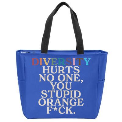 Diversity Hurts No One You Stupid Orange Fck Zip Tote Bag