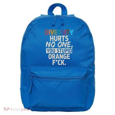 Diversity Hurts No One You Stupid Orange Fck 16 in Basic Backpack