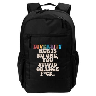 Diversity Hurts No One You Stupid Orange Fuck Backpack