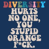 Diversity Hurts No One You Stupid Orange Fuck Bucket Hat