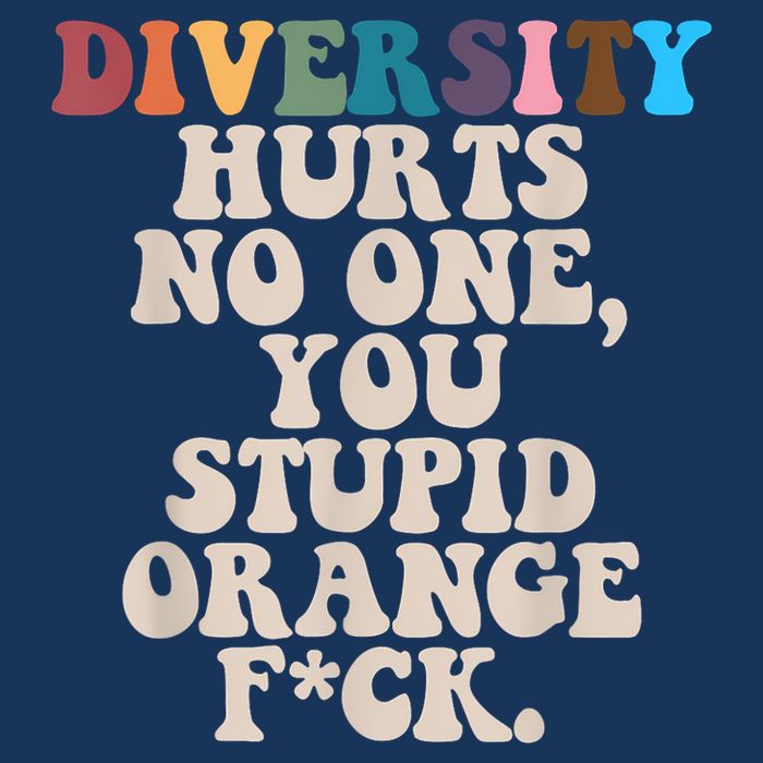 Diversity Hurts No One You Stupid Orange Fuck Bucket Hat