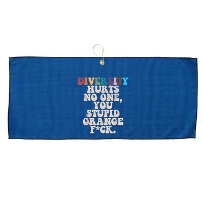 Diversity Hurts No One You Stupid Orange Fuck Large Microfiber Waffle Golf Towel