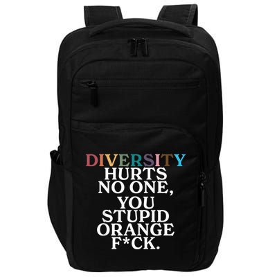 Diversity Hurts No One You Stupid Orange Fuck Impact Tech Backpack