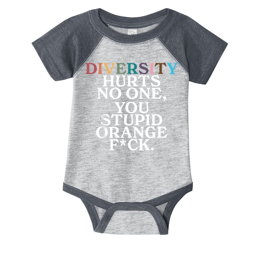 Diversity Hurts No One You Stupid Orange Fuck Infant Baby Jersey Bodysuit