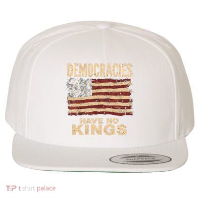 Democracies Have No Kings Political Protest Democratic Value Wool Snapback Cap