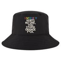Diversity Hurts No One You Stupid Orange Fck Funny Slogan Cool Comfort Performance Bucket Hat