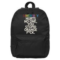 Diversity Hurts No One You Stupid Orange Fck Funny Slogan 16 in Basic Backpack