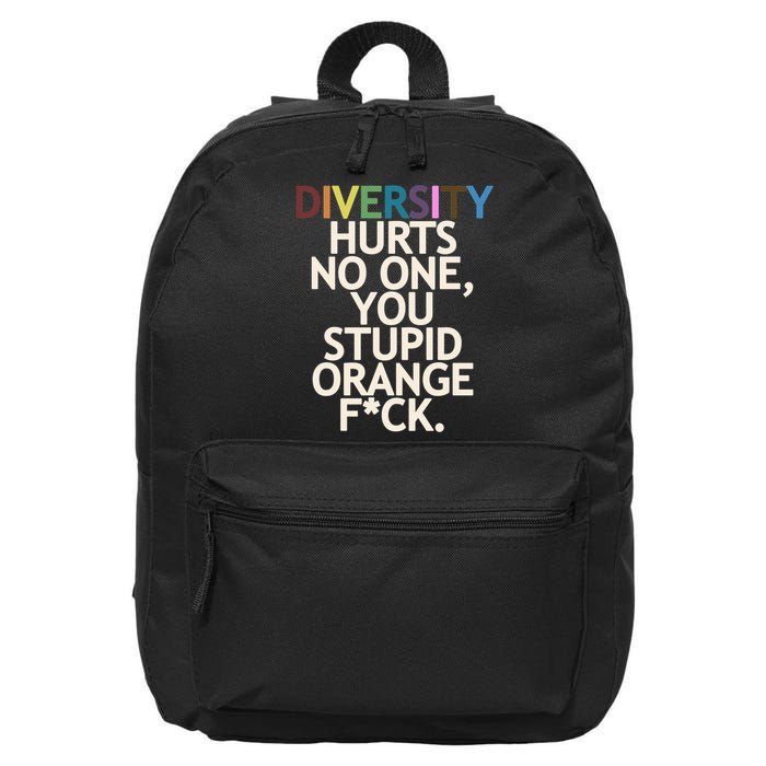 Diversity Hurts No One You Stupid Orange Fck Funny Slogan 16 in Basic Backpack