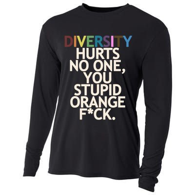 Diversity Hurts No One You Stupid Orange Fck Funny Slogan Cooling Performance Long Sleeve Crew