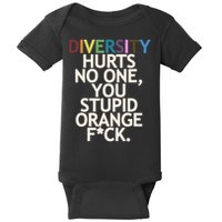 Diversity Hurts No One You Stupid Orange Fck Funny Slogan Baby Bodysuit