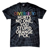 Diversity Hurts No One You Stupid Orange Fck Funny Slogan Tie-Dye T-Shirt