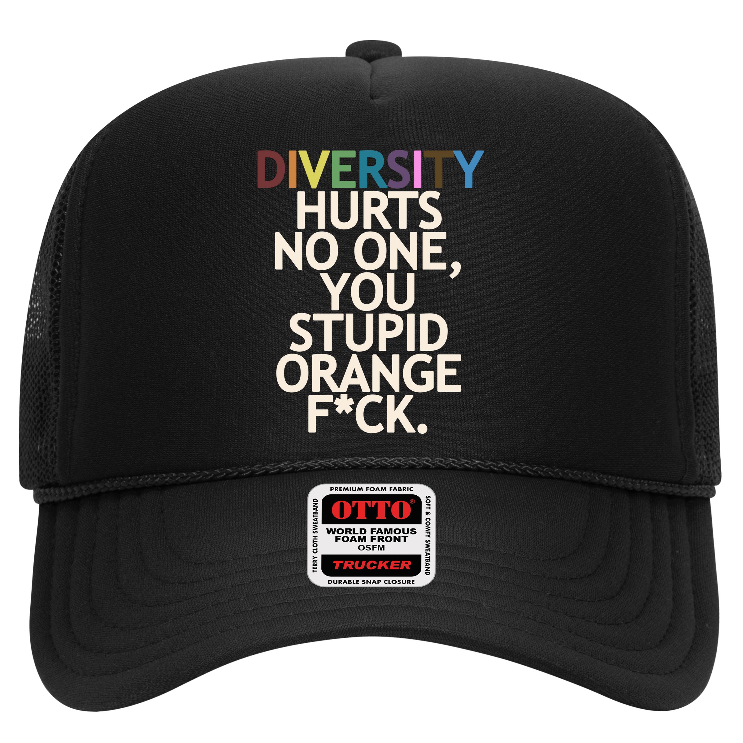 Diversity Hurts No One You Stupid Orange Fck Funny Slogan Hat
