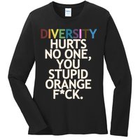 Diversity Hurts No One You Stupid Orange Fck Funny Slogan Ladies Long Sleeve Shirt
