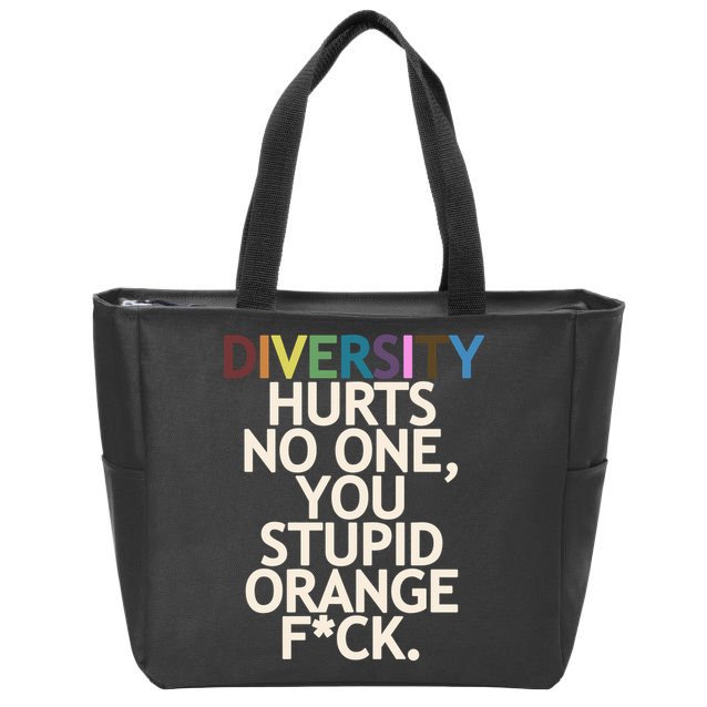 Diversity Hurts No One You Stupid Orange Fck Funny Slogan Zip Tote Bag