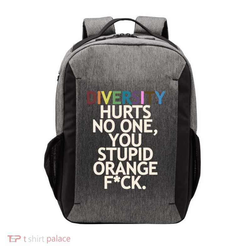 Diversity Hurts No One You Stupid Orange Fck Funny Slogan Vector Backpack