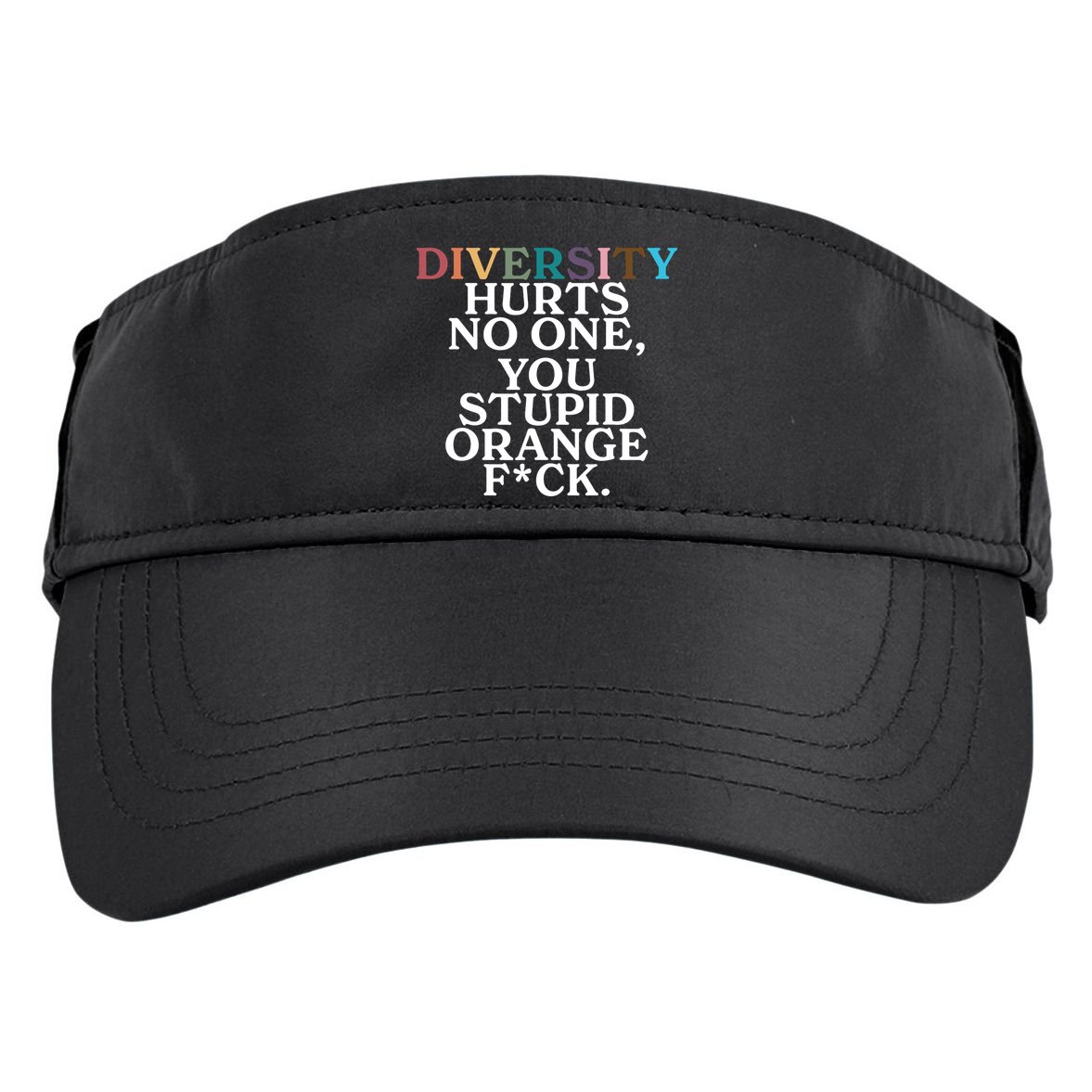 Diversity Hurts No One You Stupid Orange Fck Adult Drive Performance Visor
