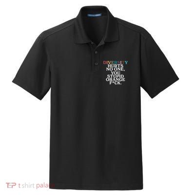 Diversity Hurts No One You Stupid Orange Fck Dry Zone Grid Polo
