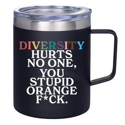 Diversity Hurts No One You Stupid Orange Fck 12oz Stainless Steel Coffee Mug
