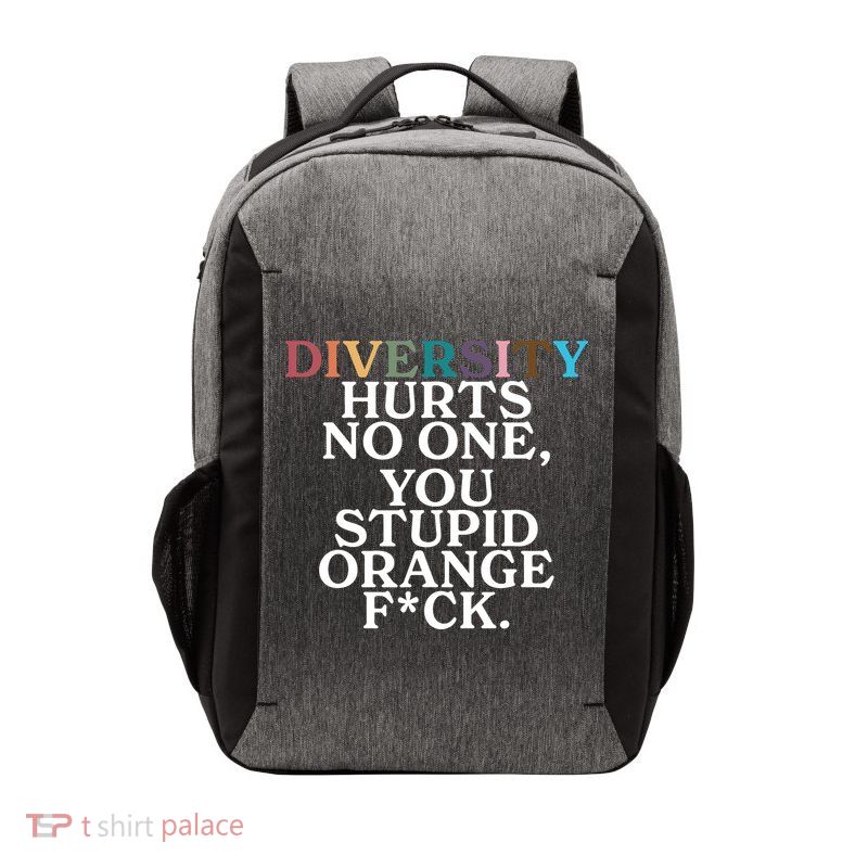 Diversity Hurts No One You Stupid Orange Fck Vector Backpack
