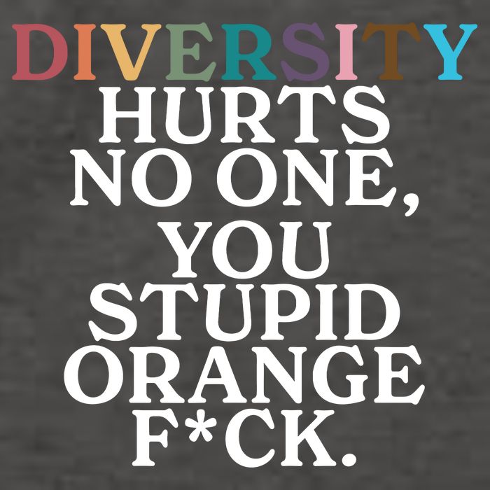 Diversity Hurts No One You Stupid Orange Fck Vector Backpack