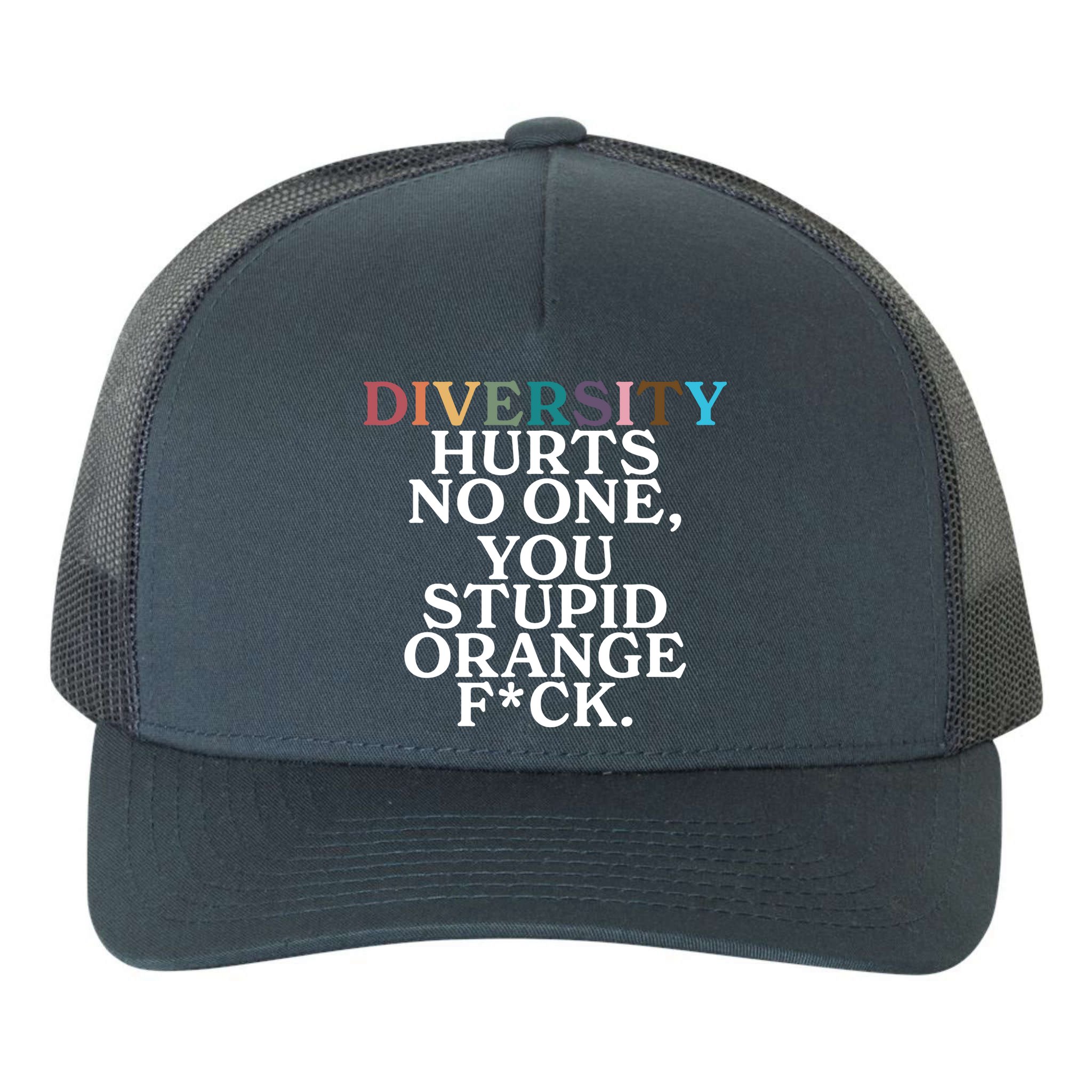 Diversity Hurts No One You Stupid Orange Fck Yupoong Adult 5-Panel Trucker Hat