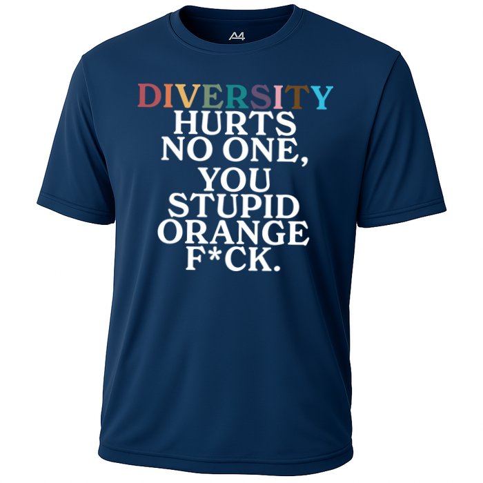 Diversity Hurts No One You Stupid Orange Fck Cooling Performance Crew T-Shirt