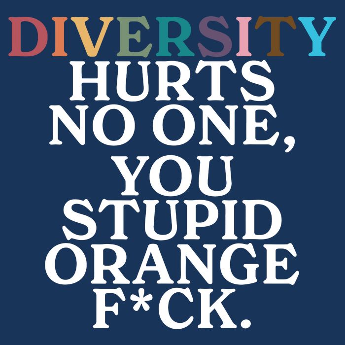Diversity Hurts No One You Stupid Orange Fck Sustainable Bucket Hat