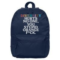 Diversity Hurts No One You Stupid Orange Fck 16 in Basic Backpack