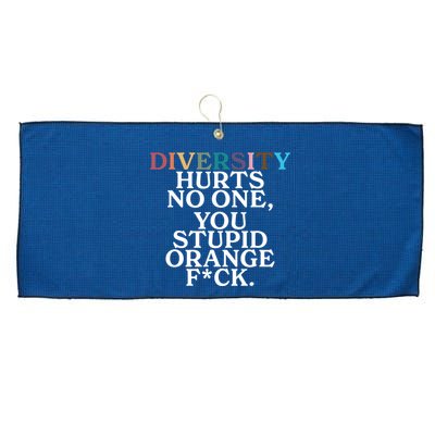 Diversity Hurts No One You Stupid Orange Fck Large Microfiber Waffle Golf Towel