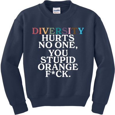 Diversity Hurts No One You Stupid Orange Fck Kids Sweatshirt
