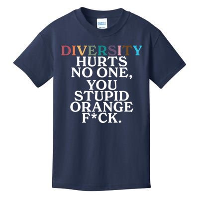 Diversity Hurts No One You Stupid Orange Fck Kids T-Shirt