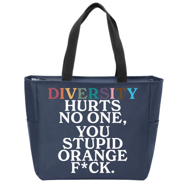 Diversity Hurts No One You Stupid Orange Fck Zip Tote Bag