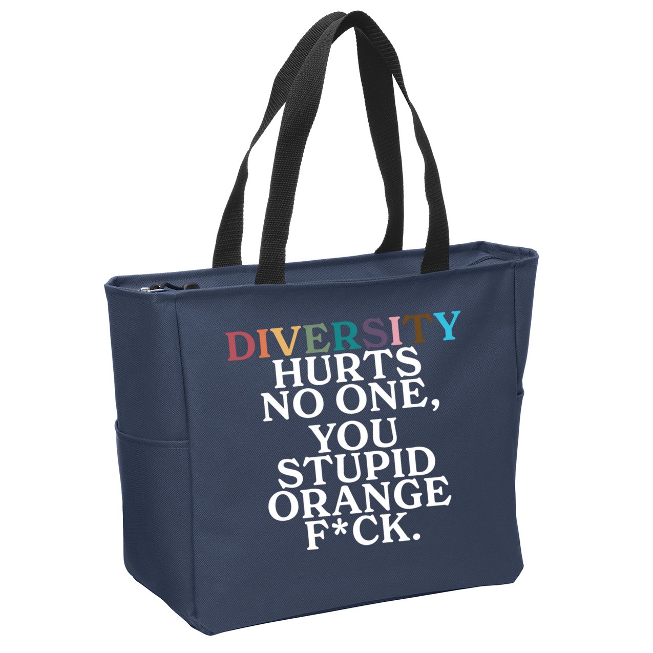Diversity Hurts No One You Stupid Orange Fck Zip Tote Bag
