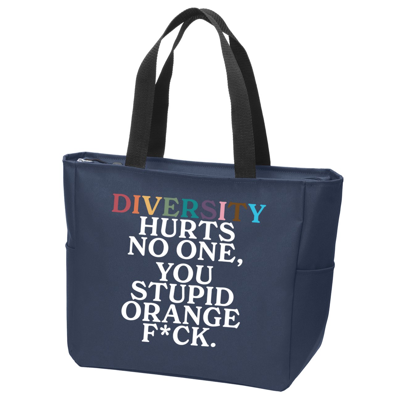 Diversity Hurts No One You Stupid Orange Fck Zip Tote Bag