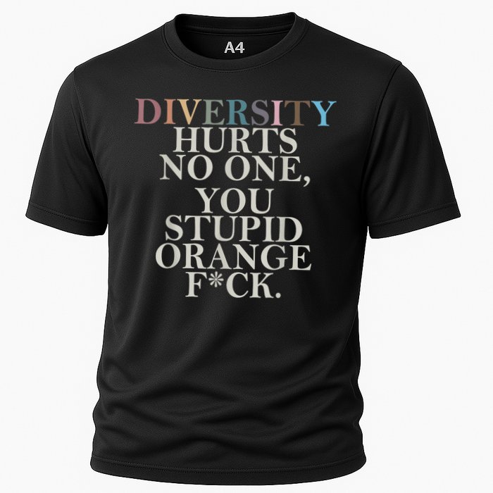 Diversity Hurts No One You Stupid Orange Fck Cooling Performance Crew T-Shirt