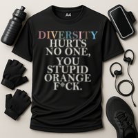 Diversity Hurts No One You Stupid Orange Fck Cooling Performance Crew T-Shirt