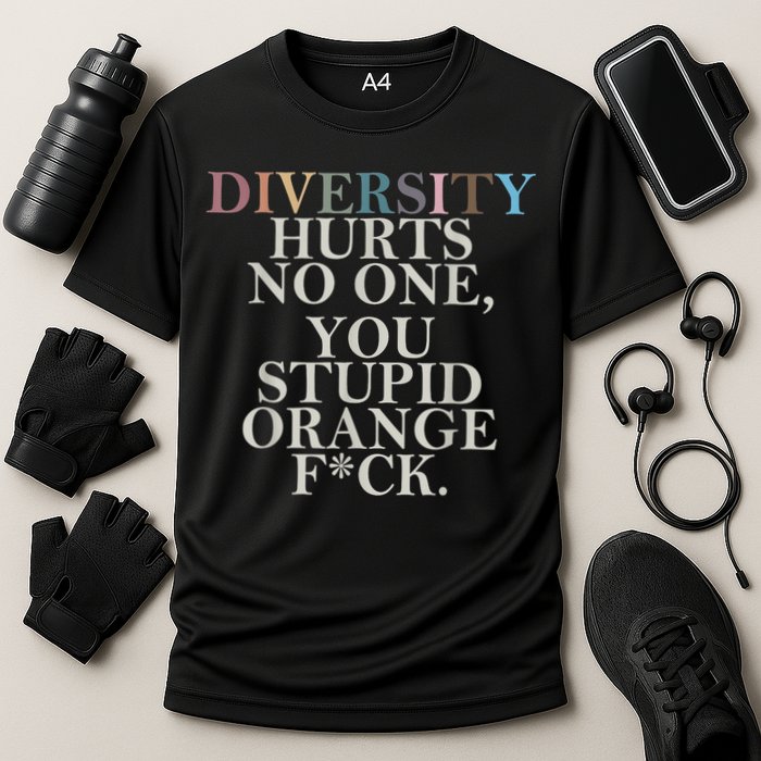 Diversity Hurts No One You Stupid Orange Fck Cooling Performance Crew T-Shirt