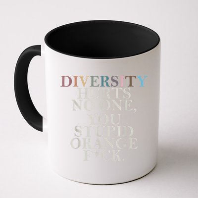Diversity Hurts No One You Stupid Orange Fck Mug