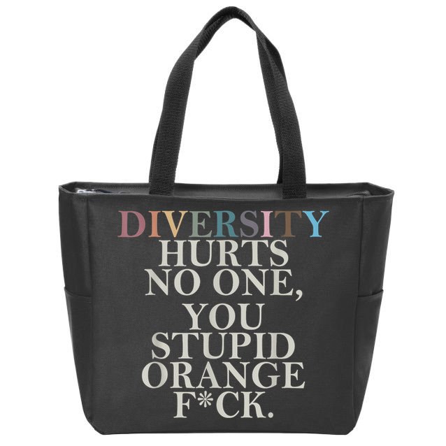 Diversity Hurts No One You Stupid Orange Fck Zip Tote Bag