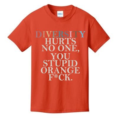Diversity Hurts No One You Stupid Orange Fck Kids T-Shirt